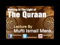 Newwalking in the light of the quraan  mufti ismail menk    2013