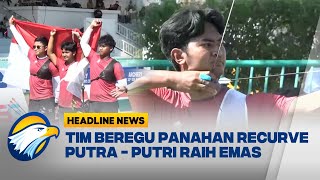 [HEADLINE NEWS, 17/12] Tim Panahan Recurve Indonesia Raih Emas di SEA Games Thailand 2025