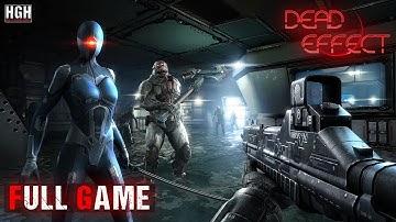 Dead Effect – Trapped in a Space Hell | Full Game Walkthrough (No Commentary)