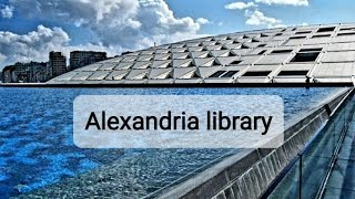 Alexandria Library مكتبة الاسكندرية