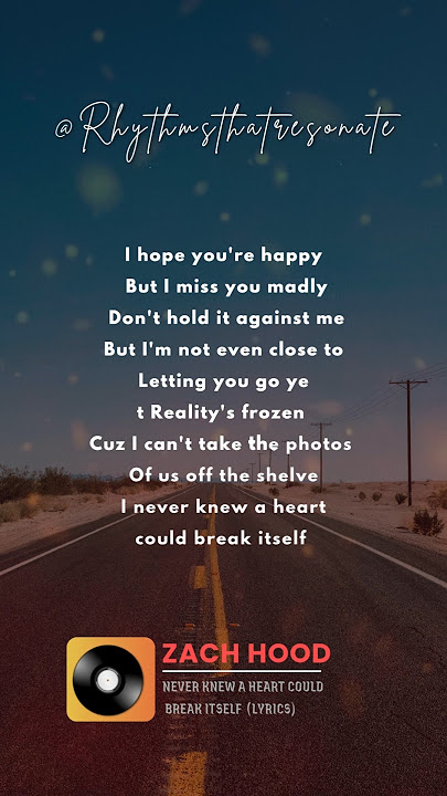 Zach hood - Never knew a heart could break itself (Lyrics) #songlyrics‘#music  #sadsongss