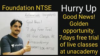 Good news!Golden Opportunity||.7Days Free Trial Of Live Classes At Unacademy||NTSE FOUNDATION CLASS