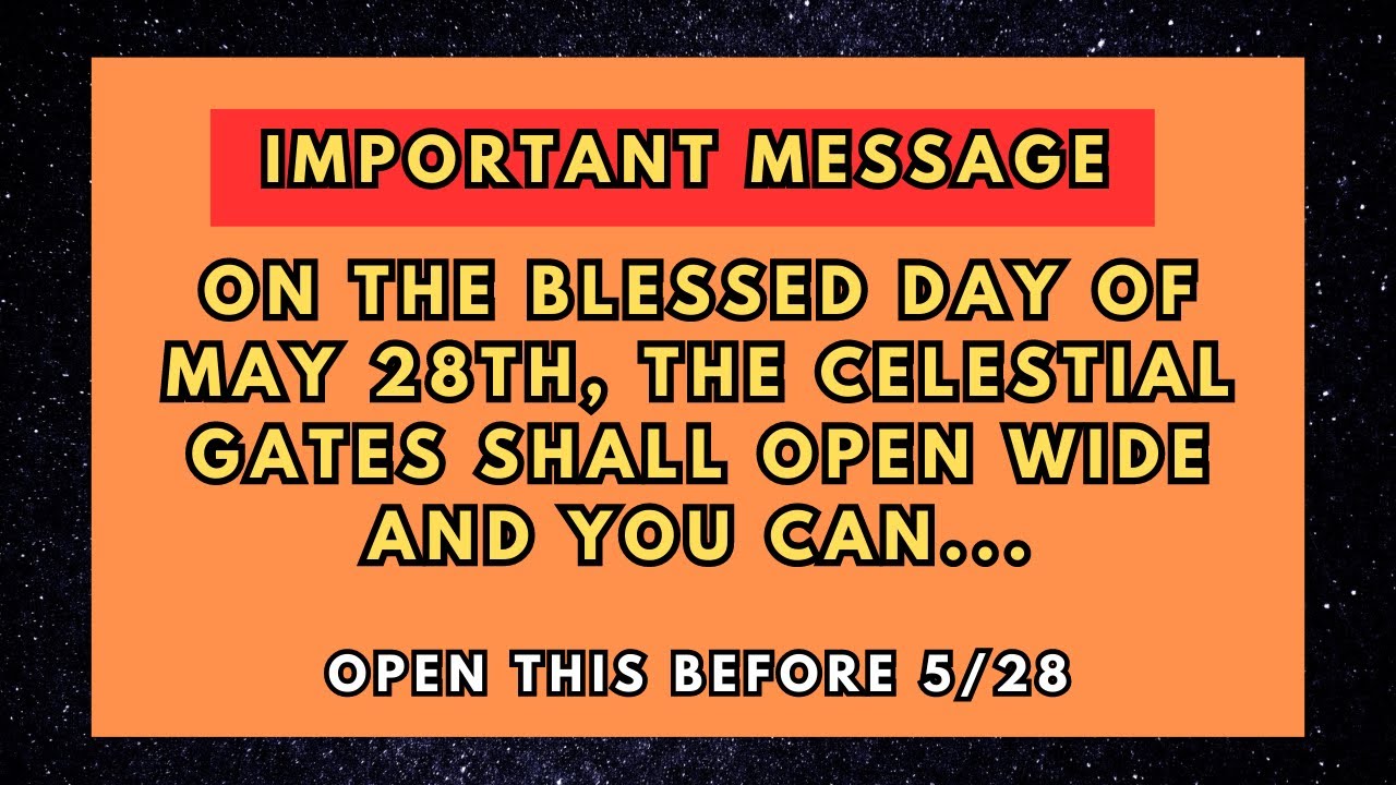 Angel Message On May 28th, The Celestial Gates Shall Open Wide And You ...