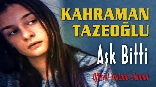 Kahraman Tazeoğlu -  Aşk Bitti  Resimi