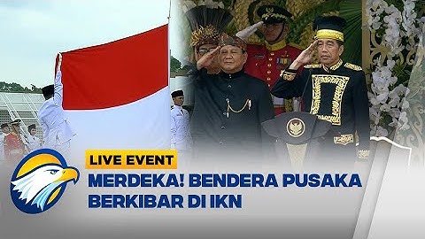 [FULL] PENGIBARAN BENDERA PUSAKA DI IKN