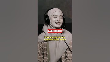 INARA DIJODOHKAN DENGAN ARIEL⁉️ #inararusli #ariel #arielnoah #beritaviral
