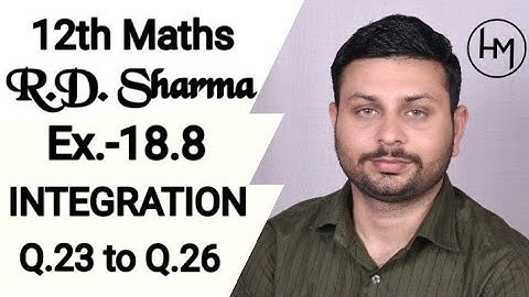 RD Sharma Integration l Ex.-18.8 Q.23 to Q.26 l Solutions of chapter18 class12 maths By Himanshu Sir