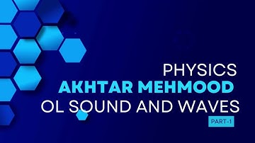 OL Sound and Waves PART 1 | O Level Physics | Akhtar Mahmood
