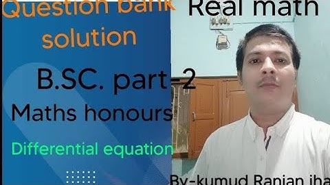 Question bank solution/maths honours b.sc part -2/differential equation