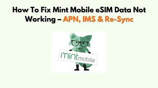 How To Fix Mint Mobile eSIM Data Not Working – APN, IMS & Re-Sync
