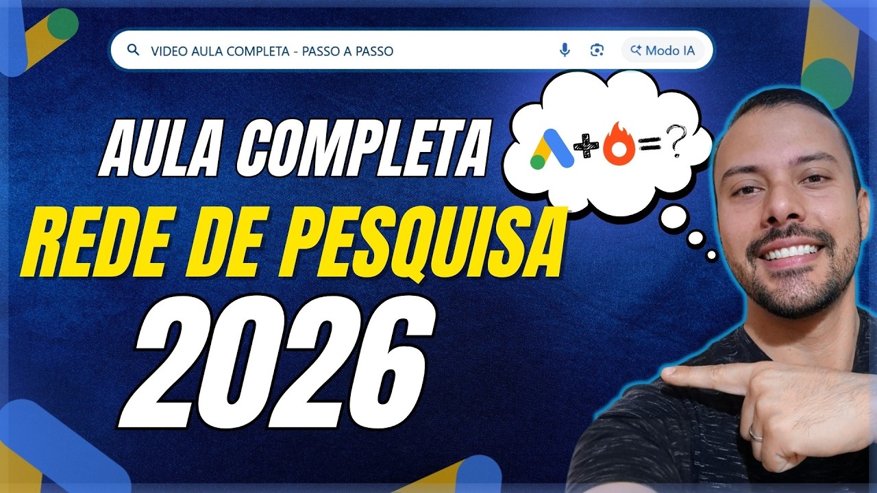 Vídeo Aula Completa - Google ADS - Rede Pesquisa - ATUALIZADO 2026