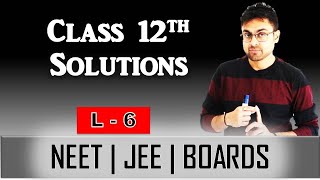 Solutions || L-6 || PPM  || Class 12 || JEE || NEET || BOARDS || By Mrityunjay Sir