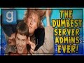 GARRY'S MOD TROLLING - The Dumbest Server Admins Ever!