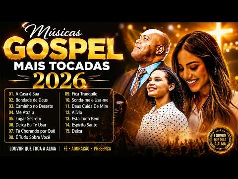 100 Louvores Que Trazem Bênçãos e Milagres | Top Gospel 2026 | Fé, Poder de Deus, Louvor e Adoração