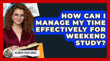 How Can I Manage My Time Effectively For Weekend Study? - Ultimate Study Hacks