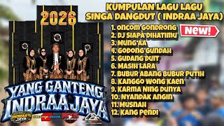 TOP TERBARU // INDRAA JAYA FULL ALBUM PILIHAN TERBAIK 2026 // SINGA DANGDUT