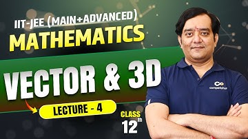 Vector & 3D L-4 | IIT JEE Mathematics Class 12 | Complete Chapter for JEE Main & Advanced