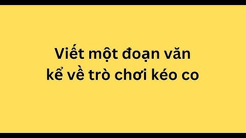 Bài văn kể về lễ hội kéo co năm 2024