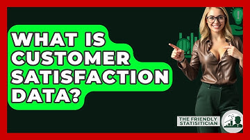 What Is Customer Satisfaction Data? - The Friendly Statistician