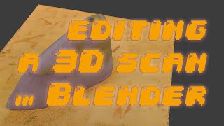 Editing a 3D Scan in Blender