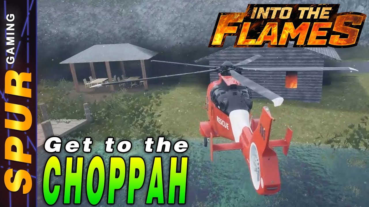 I Fought a Fire in the Choppah - Helicopter Gameplay - Into the Flames ...