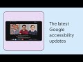 What’s New in Google Accessibility | Episode 8 | American Sign Language