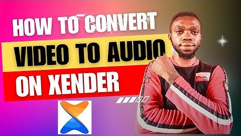 How to convert video to audio on XENDER