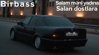 Birbass-Salam məni yadına salan dostlara Remix ft.Vüqar Biləcəri Resimi