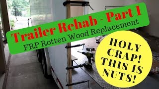 Trailer Rehab Part 1 - FRP Trailer Wall Repair/Replacement