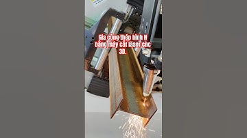 Gia công thép hình H bằng máy cắt laser cnc 3D.    #catlaser3d #3dcnc #lasercutting #catlaser