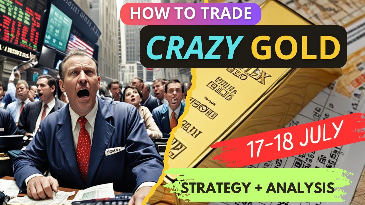 GOLD TRADING STRATEGY TODAY 17-18 JULY | XAUUSD ANALYSIS TODAY 17-18 ...
