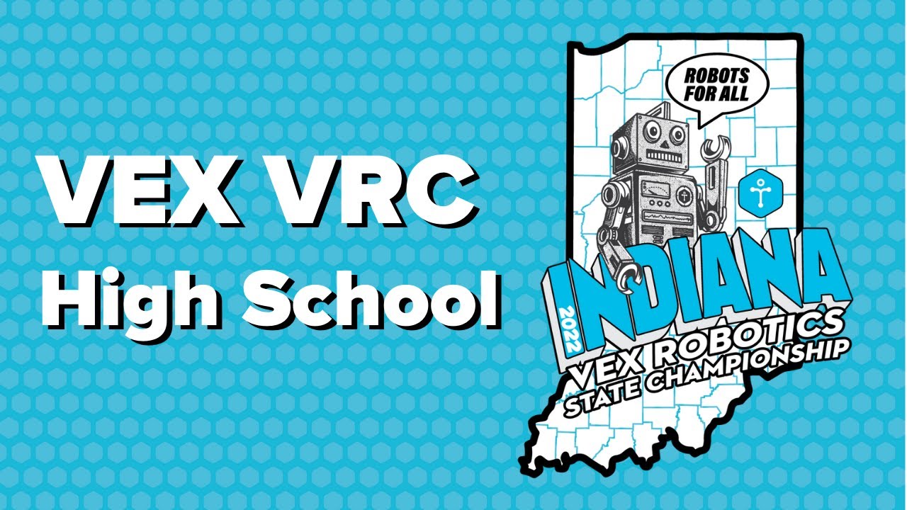 2022 VEX VRC High School Indiana VEX Robotics State Championship