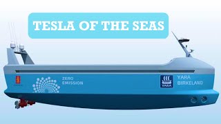Tesla of the Seas “Yara Birkeland“ | the Zero Emission Container Ship
