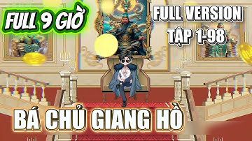 FULL VERSION [1-98] BÁ CHỦ GIANG HỒ- NỢ MÁU PHẢI TRẢ BẰNG MÁU | Cuội HD