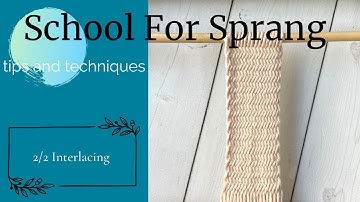 Sprang Tips and Techniques: 2/2 Interlacing