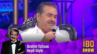 ibrahim Tatlıses - Haydi Söyle