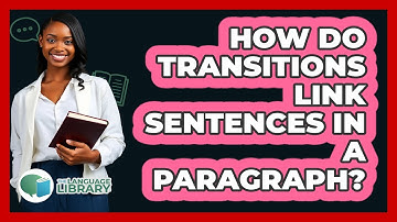 How Do Transitions Link Sentences In A Paragraph?