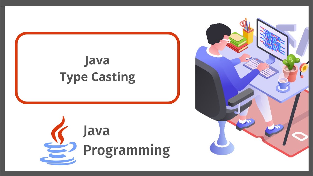 Typecasting in Java | Data Types Conversion in Java | Java Tutorial ...