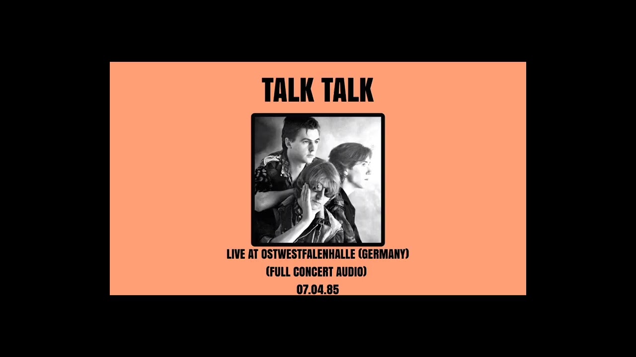 Talk Talk - (LIVE At Ostwestfalenhalle, Germany 07.04.85 Full