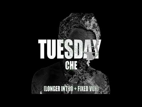 Tuesday - Che (Longer Intro + Fixed Vox)