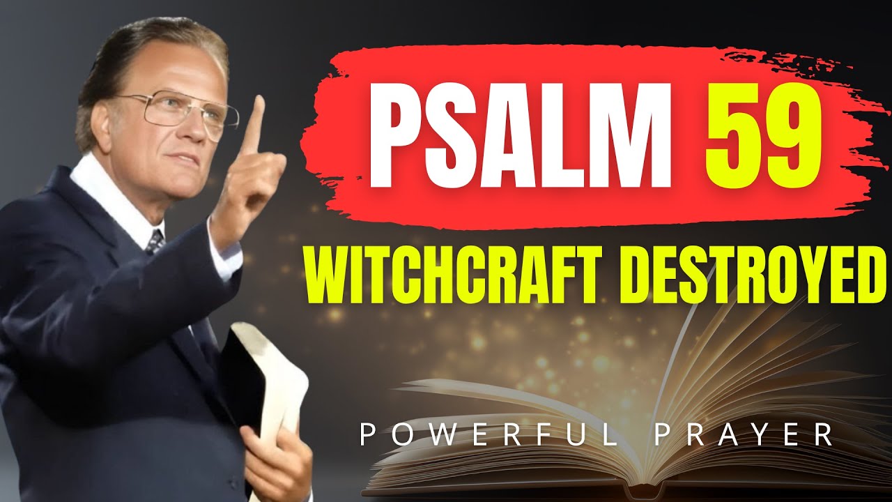 PSALM 59: The Secret Prayer Witchcraft Doesn’t Want You to Hear | Billy Graham | Powerful Prayer