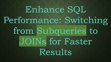 Enhance SQL Performance: Switching from Subqueries to JOINs for Faster Results