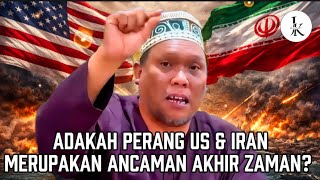 ADAKAH PERANG US & IRAN MERUPAKAN ANCAMAN AKHIR ZAMAN? - Ustaz Auni