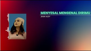 Jihan Audy  Menyesal Mengenal Dirimu vidio Lirik