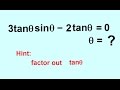 PreCalculus - Trigonometry: Trig Identities (51 of 57) Solve 3tan(x)sin(x)-2tan(x)=0, x=?