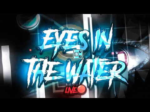 видео: [🔴LIVE ] (TOP 20) EYES IN THE WATER 24% + 23-64 + 55-100 | Geometry Dash