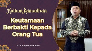 KEUTAMAAN BERBAKTI KEPADA KEDUA ORANG TUA || KULTUM RAMADHAN