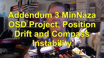 Addendum 3 MinNaza OSD Project, NAZA Position Drift and OSD Compass Instability Causes Revealed!