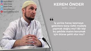 Malı Için Nefsi Müdafa Yaparken Ölen Şehid Sayılır Mı? / Kerem Önder