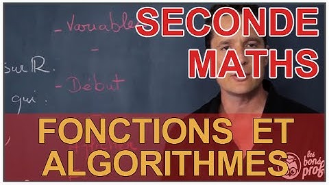 Fonctions et algorithmes - Maths seconde - Les Bons Profs